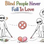 Blind People Never Fall In Love