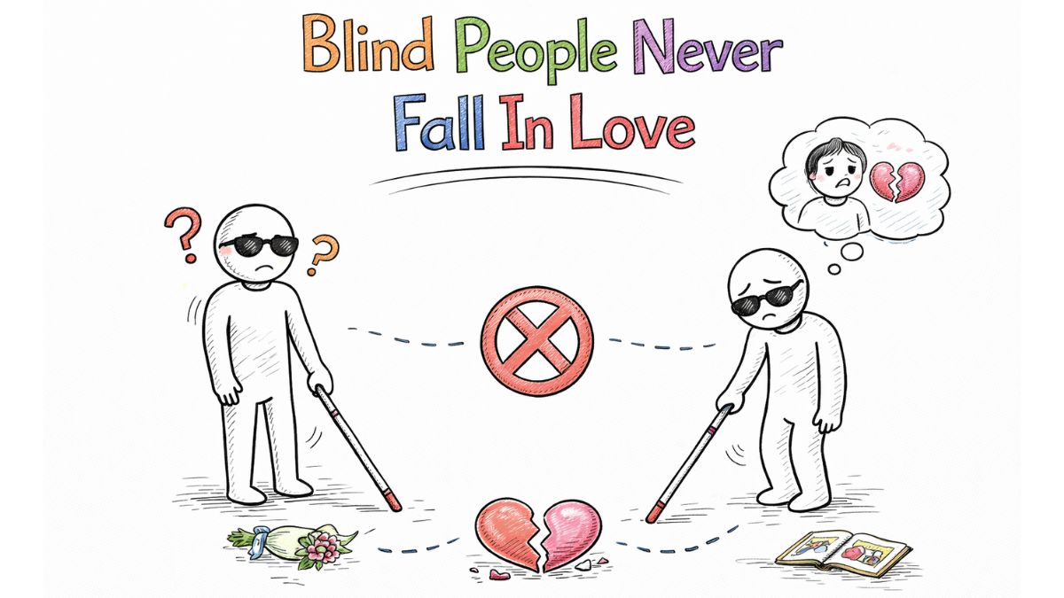 Blind People Never Fall In Love